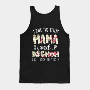 I have two titles Mama and dog mom Tank Top